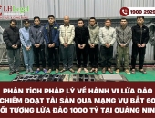 Phân tích pháp lý về hành vi lừa đảo chiếm đoạt tài sản qua mạng vụ bắt 60 đối tượng lừa đảo 1000 tỷ tại Quảng Ninh