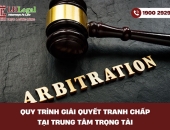 Quy trình giải quyết tranh chấp tại trung tâm trọng tài
