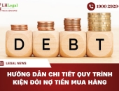 Hướng dẫn chi tiết quy trình kiện đòi nợ tiền mua hàng