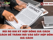 Rủi ro khi ký hợp đồng giả cách và cách để tránh rơi vào bẫy hợp đồng giả cách