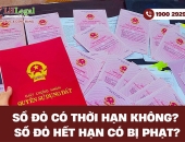 Sổ đỏ có thời hạn không? Sổ đỏ hết hạn có bị phạt?