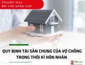 Quy định tài sản chung của vợ chồng trong thời kỳ hôn nhân