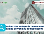 Hướng dẫn thành lập doanh nghiệp không có vốn đầu tư nước ngoài