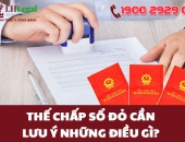 Thế chấp sổ đỏ cần lưu ý những điều gì?