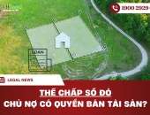 Thế chấp sổ đỏ: Chủ nợ có quyền bán tài sản?