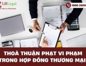 Thỏa thuận phạt vi phạm trong hợp đồng thương mại