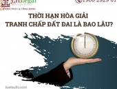 Thời hạn hòa giải tranh chấp đất đai là bao lâu?