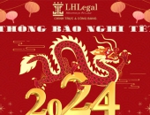 Công ty Luật TNHH LHLegal trân trọng thông báo lịch nghỉ tết Nguyên Đán 2024