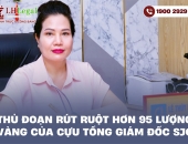 Thủ đoạn “rút ruột” hơn 95 lượng vàng của cựu Tổng giám đốc SJC