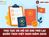 Thủ tục và hồ sơ xin trở lại quốc tịch Việt Nam năm 2025
