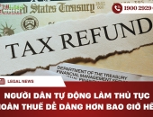 Người dân tự động làm thủ tục hoàn thuế dễ dàng hơn bao giờ hết