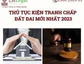 Thủ tục kiện tranh chấp đất đai mới nhất 2023