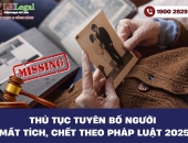 Thủ tục tuyên bố người mất tích, chết theo pháp luật 2025