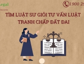 Tìm Luật sư giỏi tư vấn luật tranh chấp đất đai