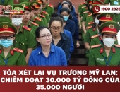 Tòa xét lại vụ Trương Mỹ Lan: Chiếm đoạt 30.000 tỷ đồng của 35.000 người