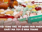 Tội tàng trữ, sử dụng trái phép chất ma túy ở Nha Trang - Hậu quả và xử lý