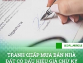  Tranh chấp mua bán nhà đất có dấu hiệu giả chữ ký xử lý ra sao?
