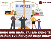 Trong hôn nhân tài sản đứng tên chồng khi ly hôn vợ có được chia?