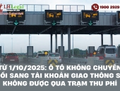 Từ 1/10/2025: Ô tô không chuyển đổi sang tài khoản giao thông sẽ không được qua trạm thu phí