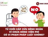 Từ chối cấp cứu bệnh nhân vì chưa đóng viện phí có vi phạm pháp luật không?