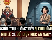 Từ người “thụ hưởng” đến bị khởi tố hình sự: Miu Lê sẽ đối diện mức án nào?