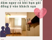 Vẫn có thể phạm tội hiếp dâm ngay cả khi bạn gái đồng ý vào khách sạn