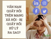 Vấn nạn quấy rối trên mạng xã hội - Bị quấy rối xử lý ra sao?