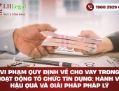 Vi phạm quy định về cho vay trong hoạt động tổ chức tín dụng: Hành vi, hậu quả và giải pháp pháp lý