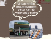 Vì sao nhiều doanh nghiệp xăng dầu bị tước giấy phép?