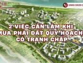 2 việc cần làm khi mua phải đất quy hoạch, có tranh chấp