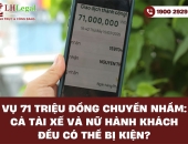 Vụ 71 triệu đồng chuyển nhầm: Cả tài xế và nữ hành khách đều có thể bị kiện?