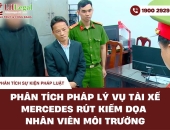 Phân tích pháp lý vụ tài xế Mercedes rút kiếm dọa nhân viên môi trường