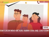 Làm cách nào để xác định cha mẹ cho con?