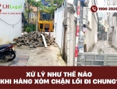 Xử lý như thế nào khi hàng xóm chặn lối đi chung?