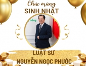 Chúc mừng sinh nhật Luật sư Nguyễn Ngọc Phước